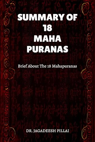 SUMMARY OF 18 MAHA PURANAS: Brief About The 18 Mahapuranas